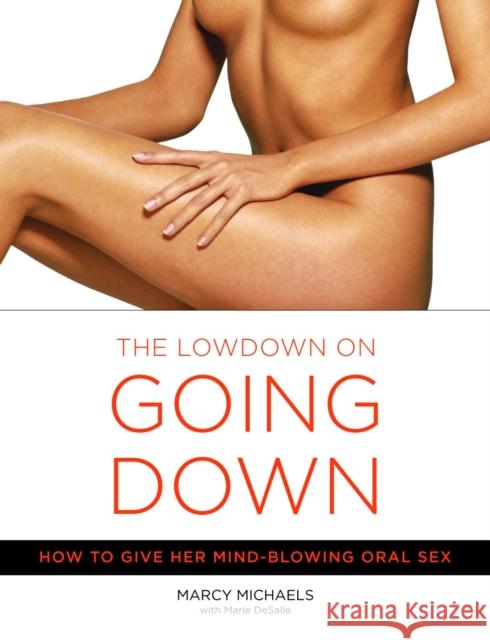 The Lowdown On Going Down: How to Give Her Mind-Blowing Oral Sex