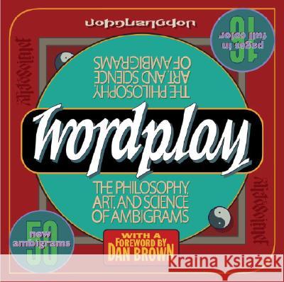 Wordplay: The Philosophy, Art, and Science of Ambigrams