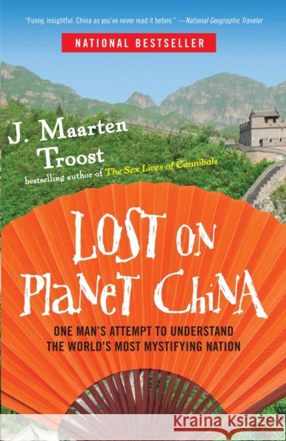 Lost on Planet China: One Man's Attempt to Understand the World's Most Mystifying Nation