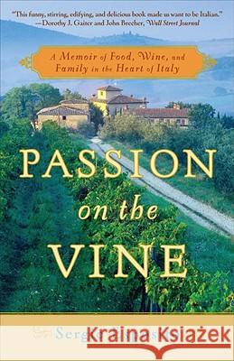 Passion on the Vine: A Memoir of Food, Wine, and Family in the Heart of Italy