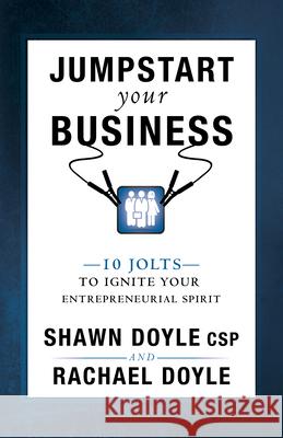 Jumpstart Your Business: 10 Jolts to Ignite Your Entrepreneurial Spirit