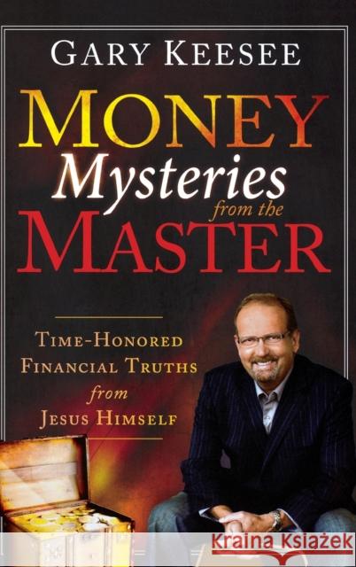 Money Mysteries from the Master: Time-Honored Financial Truths from Jesus Himself