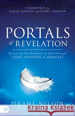 Portals of Revelation: Releasing the Kingdom of God through Signs, Wonders, and Miracles