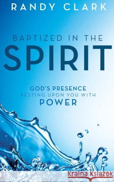 Baptized in the Spirit: God's Presence Resting Upon You With Power