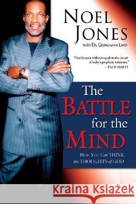 The Battle for the Mind: How You Can Think the Thoughts of God