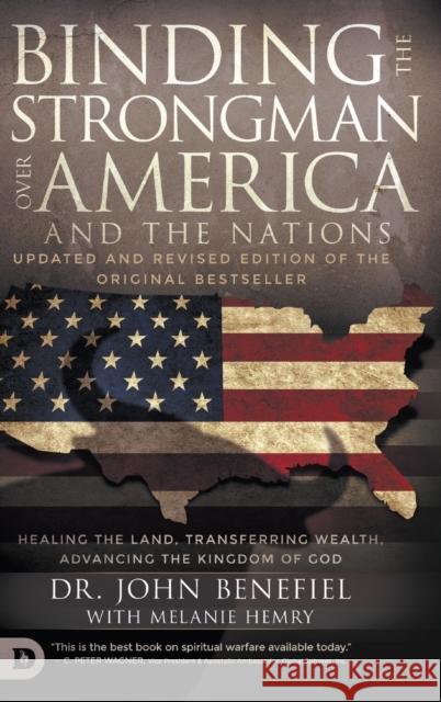 Binding the Strongman over America and the Nations: Healing the Land, Transferring Wealth, and Advancing the Kingdom of God