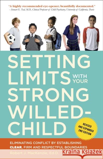 Setting Limits with Your Strong-Willed Child, Revised and Expanded 2nd Edition: Eliminating Conflict by Establishing CLEAR, Firm, and Respectful Boundaries