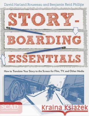 Storyboarding Essentials: Scad Creative Essentials (How to Translate Your Story to the Screen for Film, Tv, and Other Media)