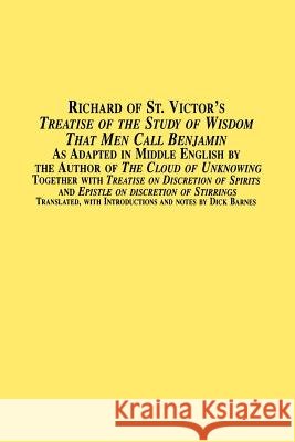 Richard of St. Victor's Treatise of the Study of Wisdom That Men Call Benjamin as Adapted in Middle English by the Author of the Cloud of Unknowing to