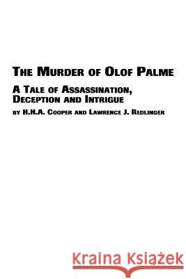 The Murder of Olof Palme - A Tale of Assassination, Deception and Intrigue