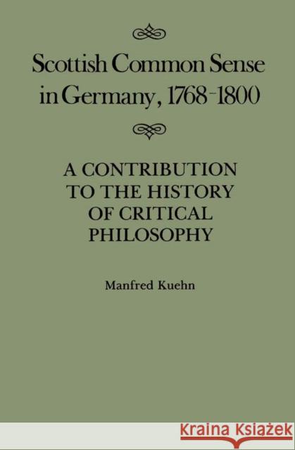 Scottish Common Sense in Germany, 1768-1800: A Contribution to the History of Critical Philosophy: Volume 11