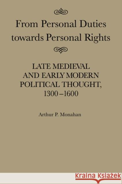 From Personal Duties Towards Personal Rights: Late Medieval and Early Modern Political Thought, 1300-1600: Volume 17