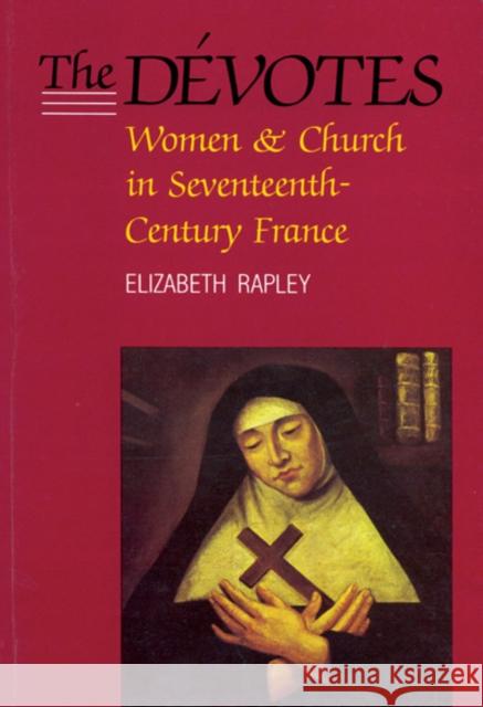 The Dévotes: Women and Church in Seventeenth-Century France: Volume 4