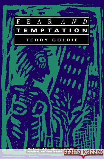 Fear and Temptation: The Image of the Indigene in Canadian, Australian, and New Zealand Literatures