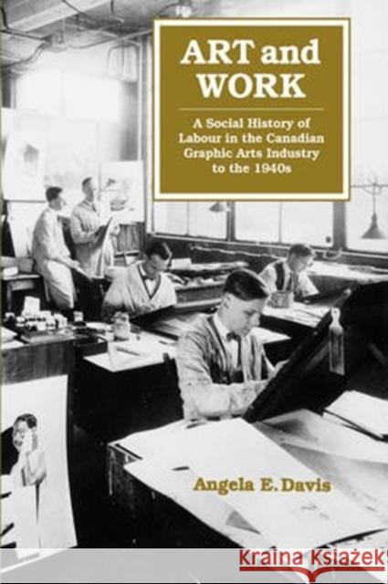 Art and Work: A Social History of Labour in the Canadian Graphic Arts Industry to the 1940s: Volume 8