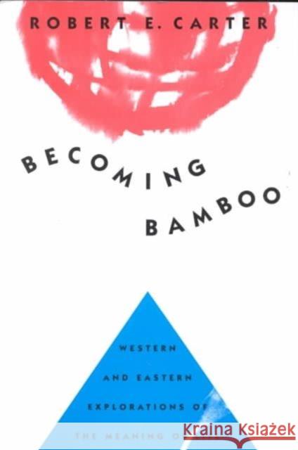 Becoming Bamboo: Western and Eastern Explorations of the Meaning of Life