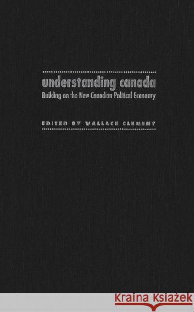 Understanding Canada: Building on the New Canadian Political Economy