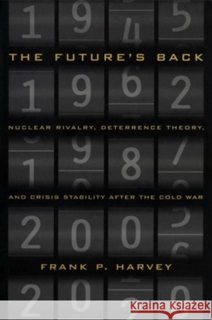 The Future's Back: Nuclear Rivalry, Deterrence Theory, and Crisis Stability after the Cold War