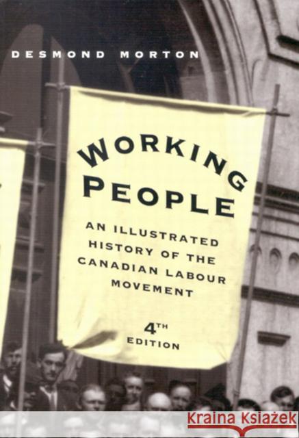 Working People: An Illustrated History of the Canadian Labour Movement, Fourth Edition