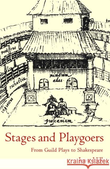 Stages and Playgoers: From Guild Plays to Shakespeare