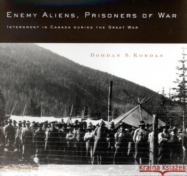 Enemy Aliens, Prisoners of War: Internment in Canada during the Great War: Volume 41