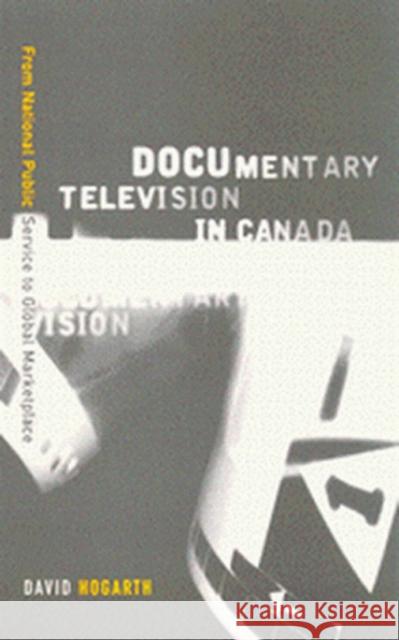 Documentary Television in Canada : From National Public Service to Global Marketplace