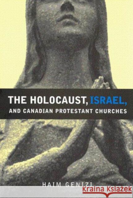 The Holocaust, Israel, and Canadian Protestant Churches