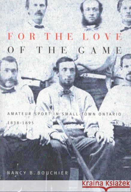 For the Love of the Game: Amateur Sport in Small-Town Ontario, 1838-1895