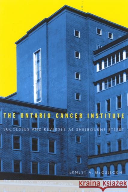 The Ontario Cancer Institute: Successes and Reverses at Sherbourne Street