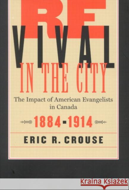 Revival in the City: The Impact of American Evangelists in Canada, 1884-1914