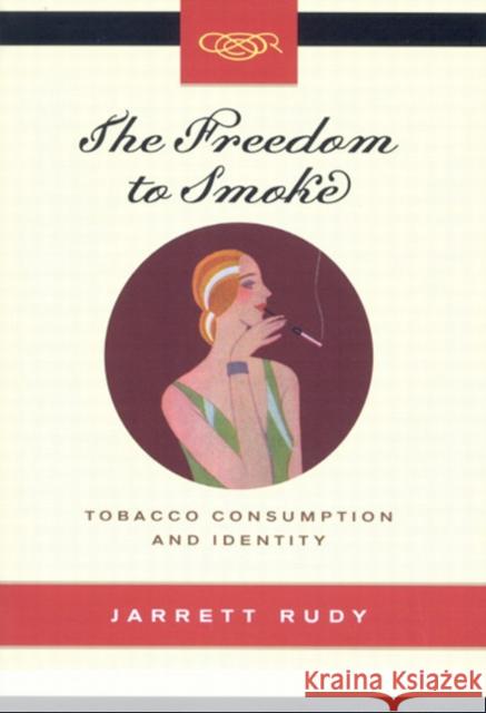 The Freedom to Smoke: Tobacco Consumption and Identity Volume 18