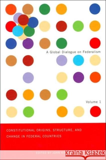 Constitutional Origins, Structure, and Change in Federal Countries: Volume 1