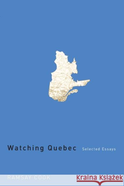 Watching Quebec: Selected Essays: Volume 201