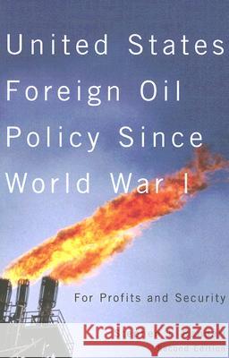 United States Foreign Oil Policy Since World War I: For Profits and Security, Second Edition