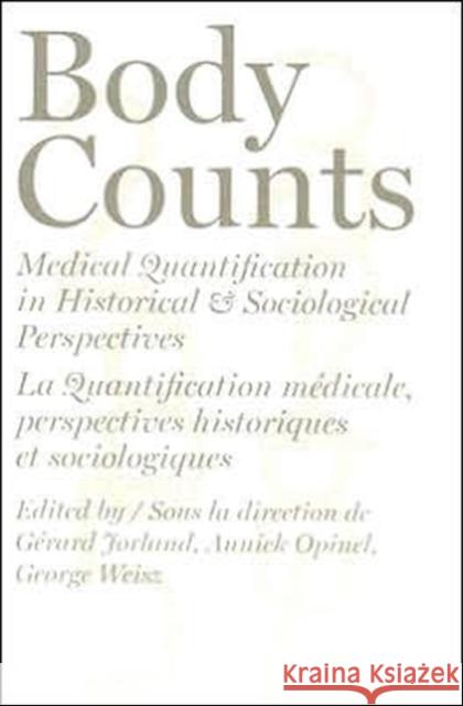 Body Counts: Medical Quantification in Historical and Sociological Perspectives//Perspectives Historiques Et Sociologiques Sur La Q