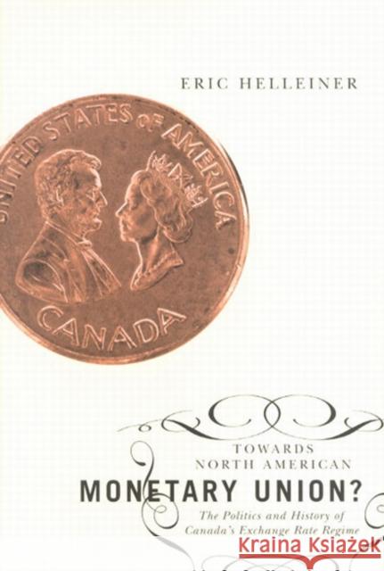 Towards North American Monetary Union?: The Politics and History of Canada's Exchange Rate Regime