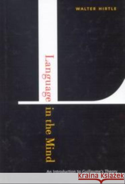 Language in the Mind : An Introduction to Guillaume's Theory