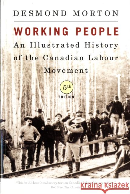 Working People: An Illustrated History of the Canadian Labour Movement, Fifth Edition