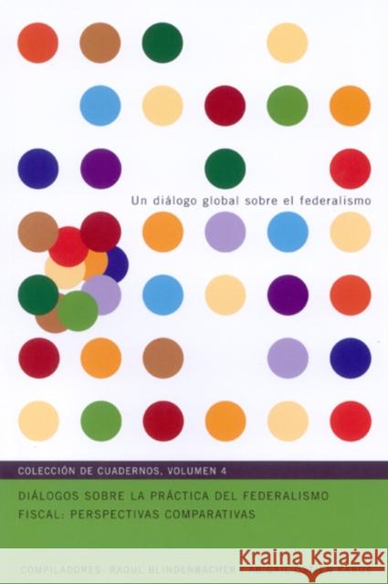 Diálogos sobre la práctica del federalismo fiscal: Perspectivas Comparativas: Volume 4