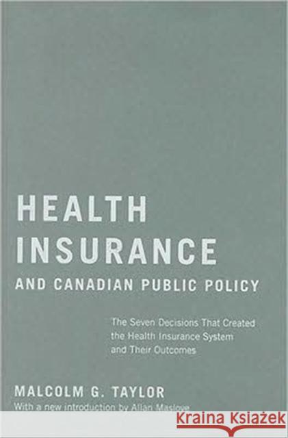 Health Insurance and Canadian Public Policy : The Seven Decisions That Created the Health Insurance System and Their Outcomes