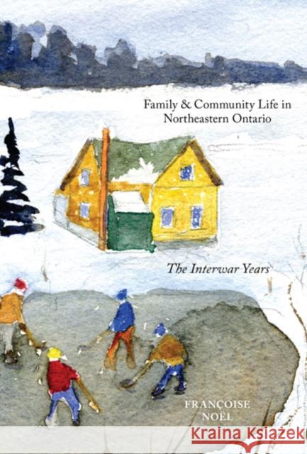 Family and Community Life in Northeastern Ontario : The Interwar Years