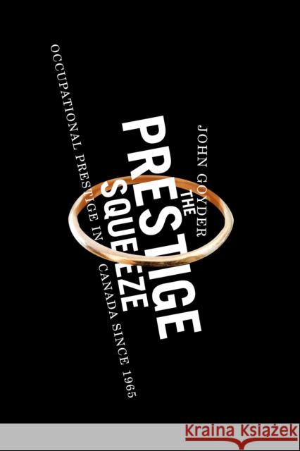 The Prestige Squeeze : Occupational Prestige in Canada since 1965
