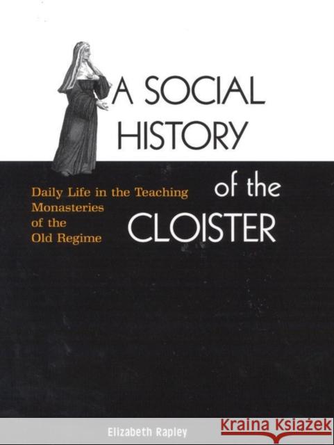 A Social History of the Cloister: Daily Life in the Teaching Monasteries of the Old Regime: Volume 2