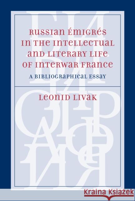 Russian Émigrés in the Intellectual and Literary Life of Interwar France: A Bibliographical Essay