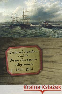 Ireland, Sweden and the Great European Migration, 1815-1914