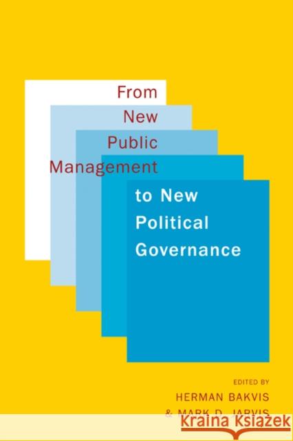 From New Public Management to New Political Governance : Essays in Honour of Peter C. Aucoin