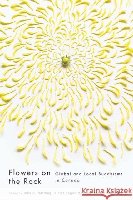 Flowers on the Rock : Global and Local Buddhisms in Canada