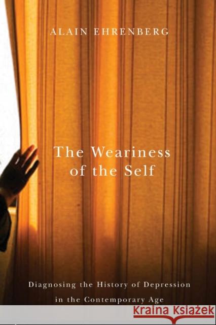 The Weariness of the Self: Diagnosing the History of Depression in the Contemporary Age