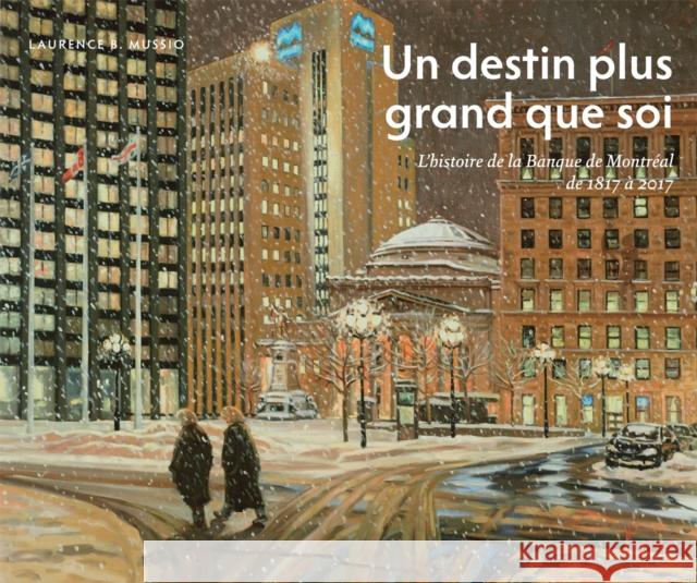 Un Destin Plus Grand Que Soi: L'Histoire de la Banque de Montral de 1817  2017