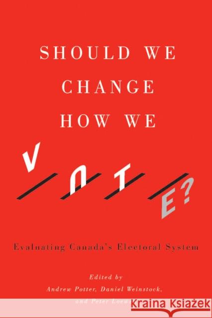 Should We Change How We Vote?: Evaluating Canada's Electoral System